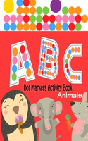 Dot Markers Activity Book ABC Animals: Easy Guided BIG DOTS - Do a dot page a day - Giant, Large, Jumbo and Cute USA Art Paint Daubers Kids Activity ... Toddler, Preschool, Kindergarten, 