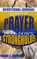 Turn Up Prayer Pull Down Strongholds Devotional