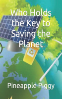 Who Holds the Key to Saving the Planet