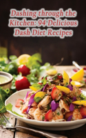 Dashing through the Kitchen: 94 Delicious Dash Diet Recipes