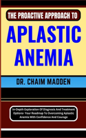 The Proactive Approach to Aplastic Anemia