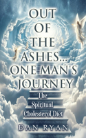Out of The Ashes....One Man's Journey