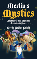 Merlin's Mystics: Adventures of a Mystical Musician in Space
