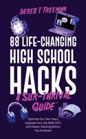 88 Life-Changing High School Hacks (A Sur-Thrival Guide(TM))