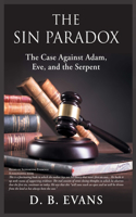 Sin Paradox, the case against Adam, Eve, and the Serpent