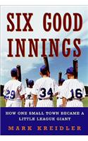 Six Good Innings: How One Small Town Became a Little League Giant
