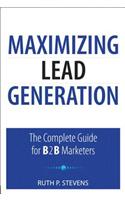 Maximizing Lead Generation: The Complete Guide for B2B Marketers(Que Biz-Tech)