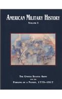 American Military History, Volume 1: The United States Army and the Forging of a Nation, 1775-1917