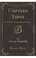 Umpteen Yarns: Collected from Somewhere in France (Classic Reprint)(English)