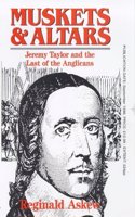 Muskets and Altars: Jeremy Taylor and the Last of the Anglicans