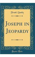 Joseph in Jeopardy (Classic Reprint)