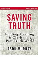 Saving Truth Study Guide: Finding Meaning and Clarity in a Post-Truth World