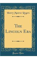 The Lincoln Era (Classic Reprint)