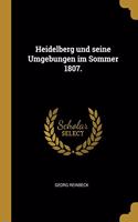 Heidelberg und seine Umgebungen im Sommer 1807.