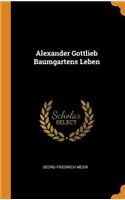 Alexander Gottlieb Baumgartens Leben