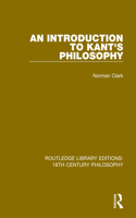 An Introduction to Kant's Philosophy: (Routledge Library Editions: 18th Century Philosophy)
