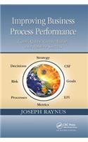 Improving Business Process Performance: Gain Agility, Create Value, and Achieve Success