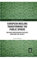 European Muslims Transforming the Public Sphere