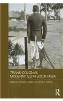 Trans-Colonial Modernities in South Asia
