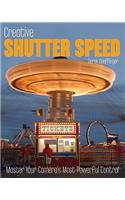 Creative Shutter Speed: Master Your Camera's Most Powerful Control