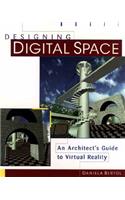 Designing Digital Space: An Architect's Guide to Virtual Reality