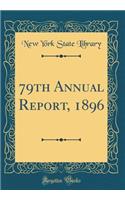 79th Annual Report, 1896 (Classic Reprint)