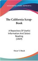 The California Scrap-Book: A Repository of Useful Information and Select Reading (1869)