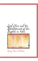 Lord Clive and the Establishment of the English in India