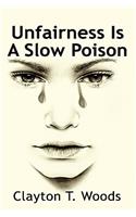 Unfairness Is A Slow Poison