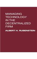 Managing Technology in the Decentralized Firm