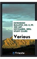 Extension Bulletin, No. II, Pp. 259-487, November, 1895