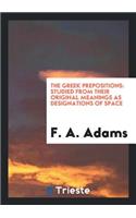 The Greek Prepositions: Studied from Their Original Meanings as Designations of Space