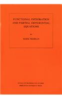 Functional Integration and Partial Differential Equations: (109 Annals of Mathematics Studies)
