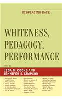 Whiteness, Pedagogy, Performance: Dis/Placing Race