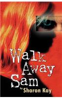 Walk Away Sam