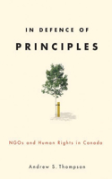 In Defence of Principles: NGOs and Human Rights in Canada(Law and Society)