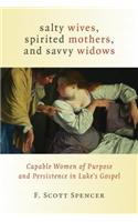 Salty Wives, Spirited Mothers, and Savvy Widows
