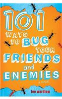 101 Ways to Bug Your Friends and Enemies