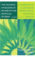 The Teaching of Reading in Spanish to the Bilingual Student: La Ensenanza de la Lectura en Espanol Para El Estudiante Bilingue