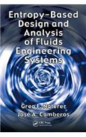 Entropy Based Design and Analysis of Fluids Engineering Systems