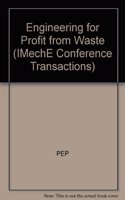 Engineering Profit From Waste 91 (IMechE Conference Transactions)