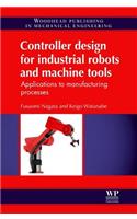 Controller Design for Industrial Robots and Machine Tools: Applications to Manufacturing Processes