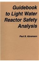 Guidebook to Light Water Reactor Safety Analysis