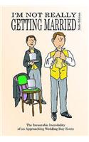 I'm Not Really Getting Married - Male Edition