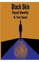 Black Skin Royal Identity