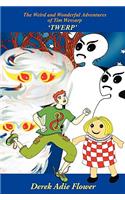 The Weird and Wonderful Adventures of Tim Wessurp 'Twerp'