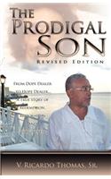 The Prodigal Son; From Dope Dealer to Hope Dealer... a True Story of Redemption, Restoration, and Forgiveness