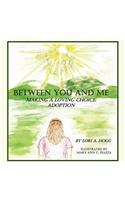 Between You and Me: Making a Loving Choice Adoption