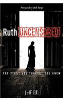 Ruth Uncensored