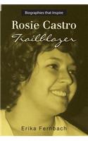 Rosie Castro: Trailblazer: Written for Preteens, 9-12